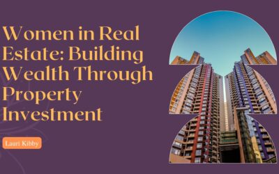 Blog 5 Women in Real Estate: Building Wealth Through Property Investment